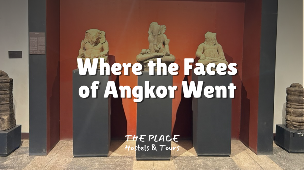 Where the Faces of Angkor Went: Khmer Statues & Looting